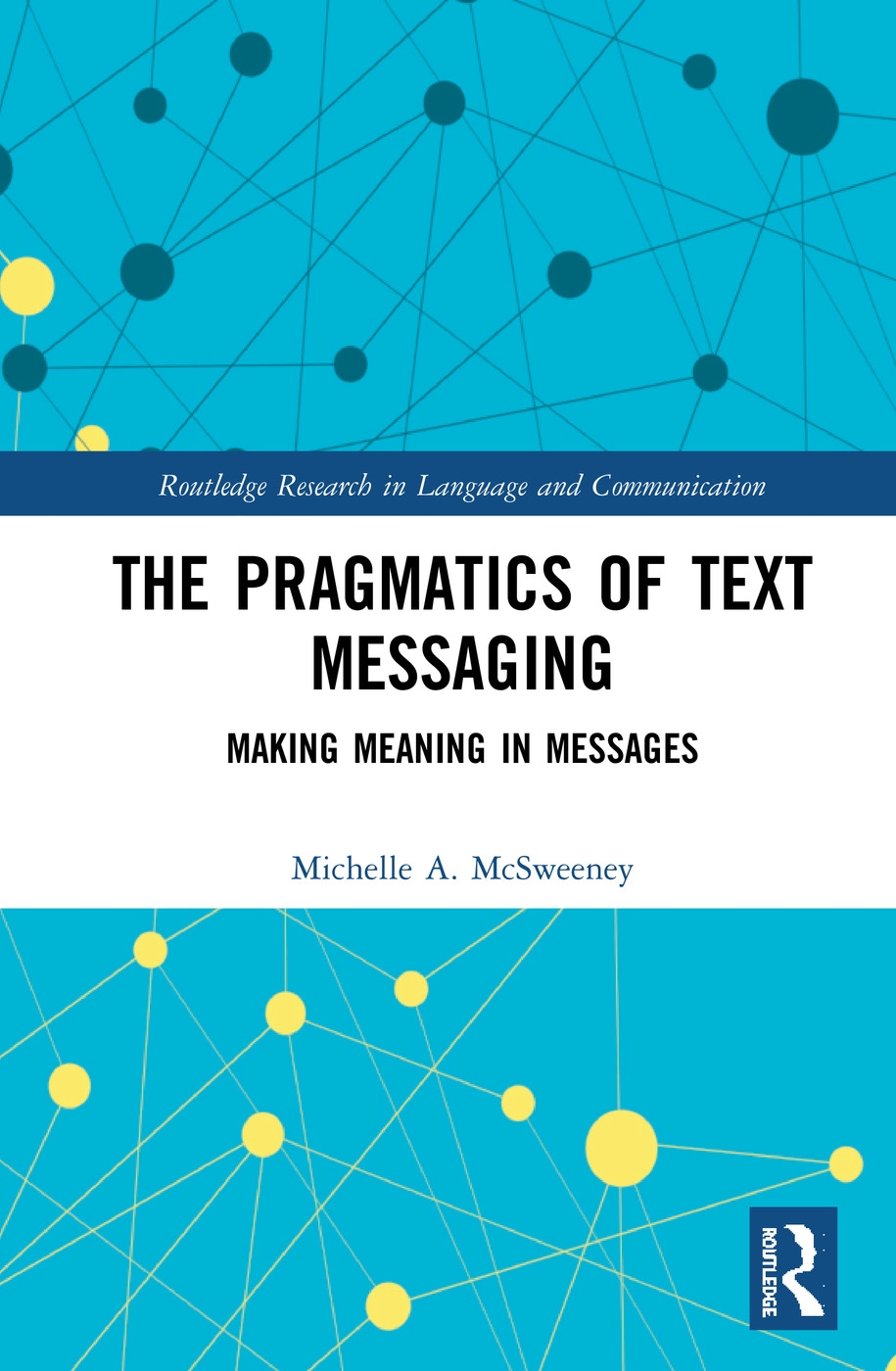 The Pragmatics of Text Messaging: Making Meaning in Messages