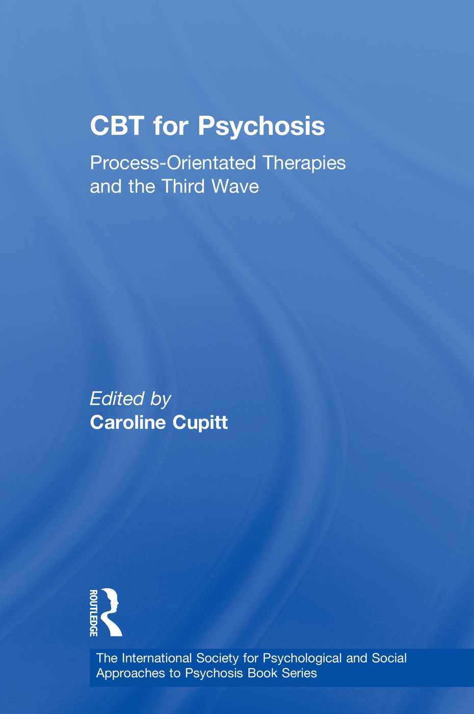 CBT for Psychosis: Process-Orientated Therapies and the Third Wave