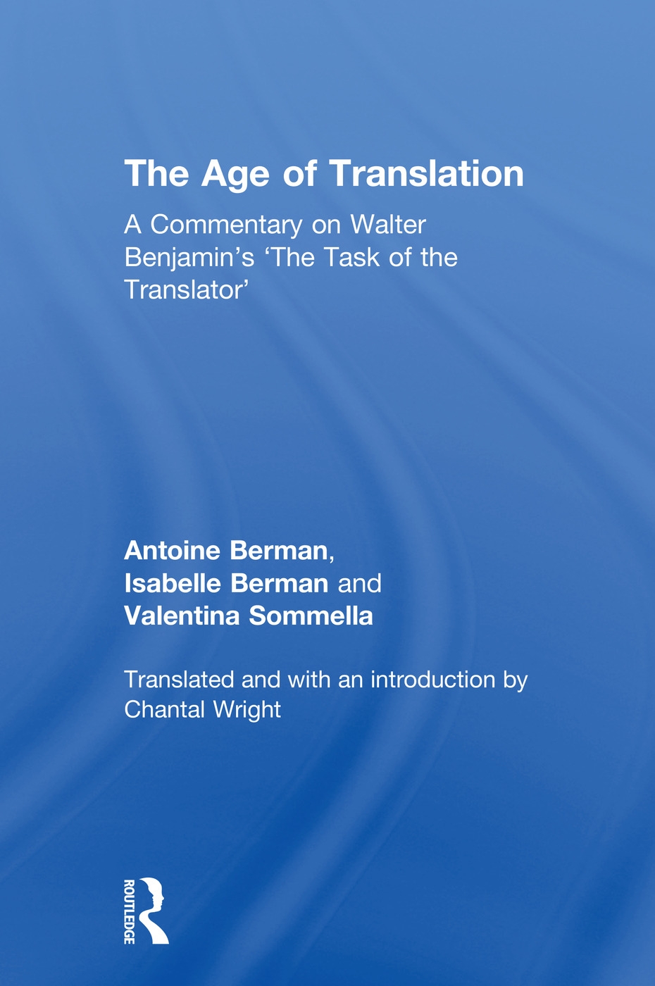 The Age of Translation: A Commentary on Walter Benjamin’s ‘The Task of the Translator’ /L’Age de la traaduction: <