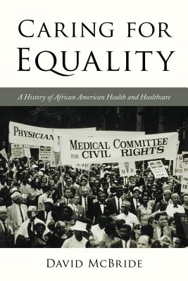 Caring for Equality: A History of African American Health and Healthcare