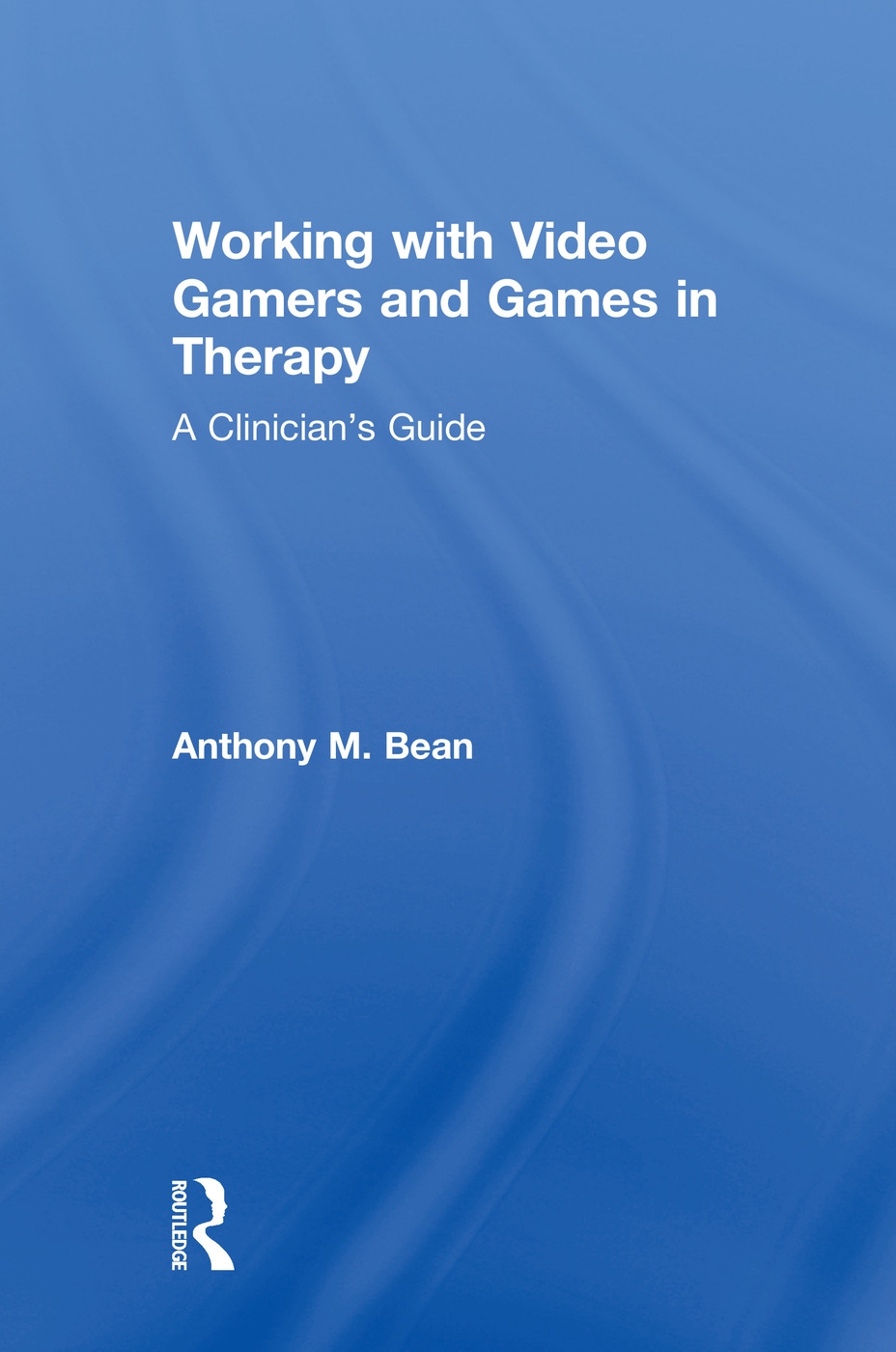 Working with Video Gamers and Games in Therapy: A Clinician’s Guide