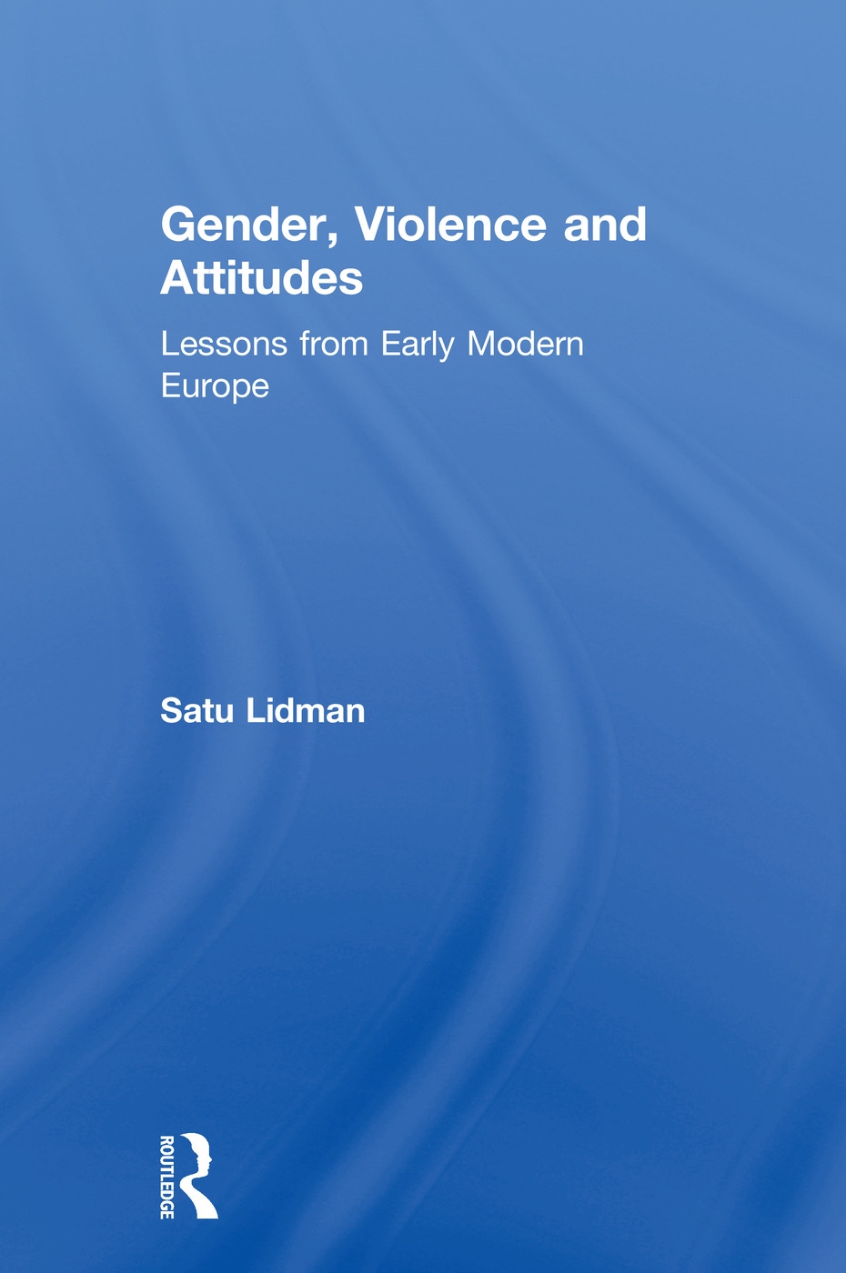 Gender, Violence and Attitudes: Lessons from Early Modern Europe
