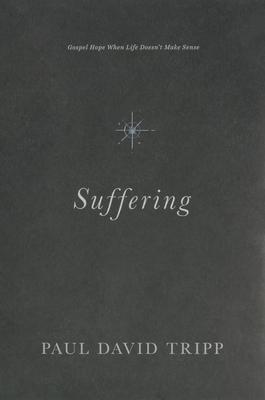 Suffering: Gospel Hope When Life Doesn’t Make Sense