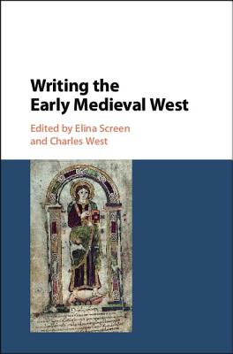 Writing the Early Medieval West: Studies in Honour of Rosamond Mckitterick