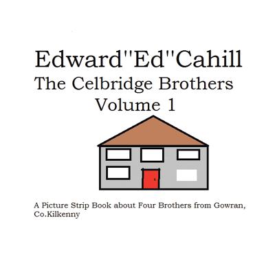 The Celbridge Brothers: A Picture Strip Book About Four Brothers from Gowran, Co. Kilkenny