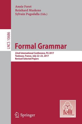 Formal Grammar: 22nd International Conference, Fg 2017, Toulouse, France, July 22-23, 2017, Selected Papers