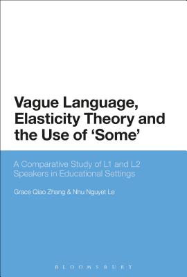 Vague Language, Elasticity Theory and the Use of ’some’: A Comparative Study of L1 and L2 Speakers in Educational Settings