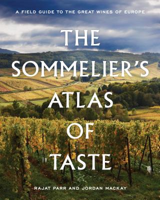 The Sommelier’s Atlas of Taste: A Field Guide to the Great Wines of Europe