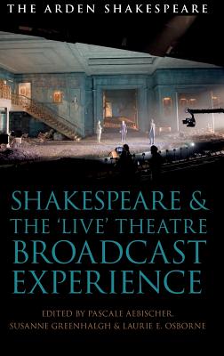 Shakespeare and the ’live’ Theatre Broadcast Experience