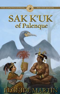 The Controversial Mayan Queen: Sak K’uk of Palenque