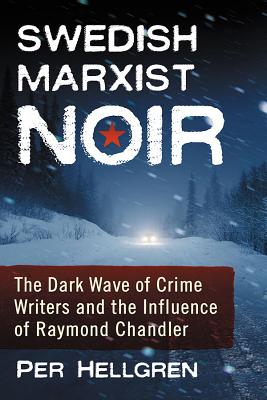 Swedish Marxist Noir: The Dark Wave of Crime Writers and the Influence of Raymond Chandler