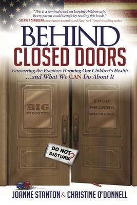 Behind Closed Doors: Uncovering the Practices Harming Our Children’s Health and What We Can Do About It