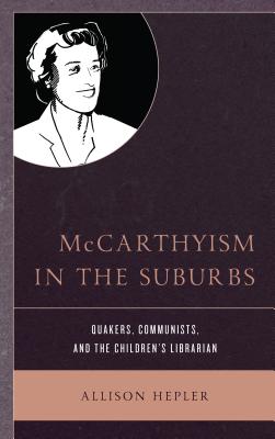 McCarthyism in the Suburbs: Quakers, Communists, and the Children’s Librarian