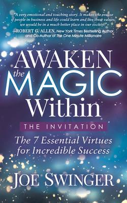 Awaken the Magic Within: The Invitation: The 7 Essential Virtues for Incredible Success