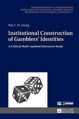 Institutional Construction of Gamblers’ Identities: A Critical Multi-Method Discourse Study