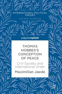 Thomas Hobbes’s Conception of Peace: Civil Society and International Order