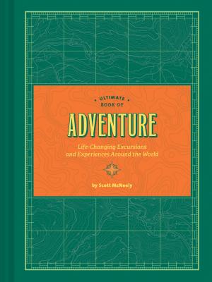 Ultimate Book of Adventure: Life-Changing Excursions and Experiences Around the World