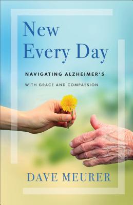 New Every Day: Navigating Alzheimer’s with Grace and Compassion