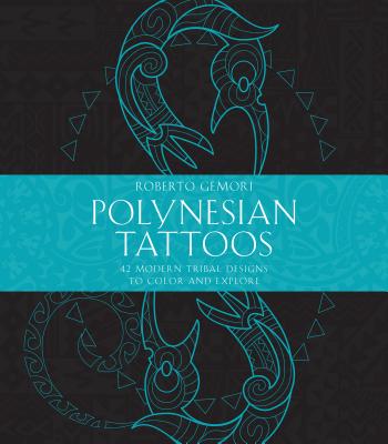 Polynesian Tattoos: 42 Modern Tribal Designs to Color and Explore