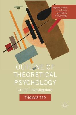Outline of Theoretical Psychology: Critical Investigations