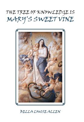 The Tree of Knowledge Is Mary’s Sweet Vine