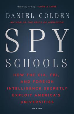Spy Schools: How the CIA, FBI, and Foreign Intelligence Secretly Exploit America’s Universities