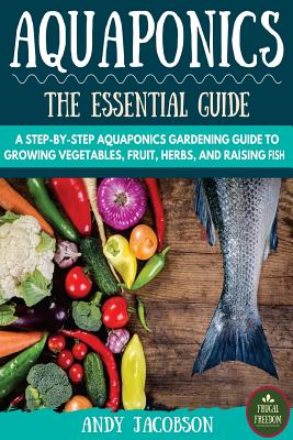 Aquaponics: The Essential Aquaponics Guide