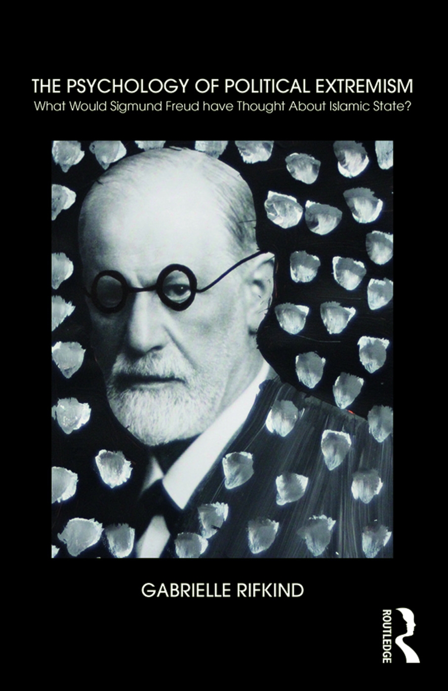 The Psychology of Political Extremism: What Would Sigmund Freud Have Thought about Islamic State?