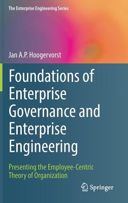 Foundations of Enterprise Governance and Enterprise Engineering: Presenting the Employee-Centric Theory of Organization