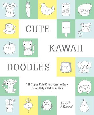 Cute Kawaii Doodles Guided Sketchbook: 100 Super-cute Characters to Draw Using Only a Ballpoint Pen