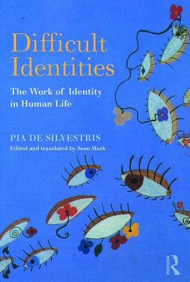 Difficult Identities: The Work of Identity in Human Life