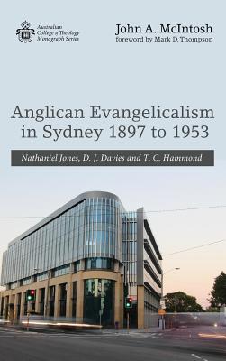 Anglican Evangelicalism in Sydney 1897 to 1953: Nathaniel Jones, D. J. Davies and T. C. Hammond