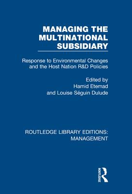 Managing the Multinational Subsidiary: Response to Environmental Changes and the Host Nation R&d Policies
