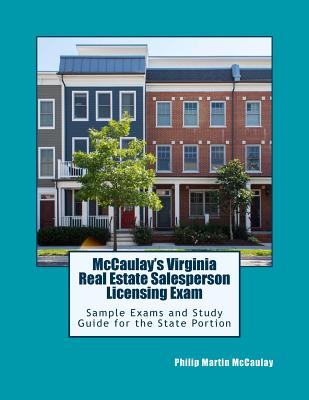 Mccaulay’s Virginia Real Estate Salesperson Licensing Exam Sample Exams and Study Guide for the State Portion