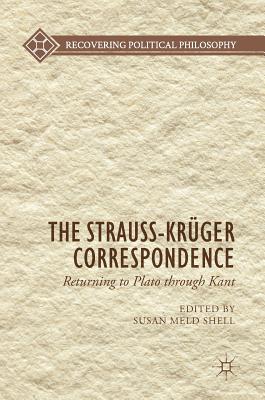 The Strauss-Kr�ger Correspondence: Returning to Plato Through Kant