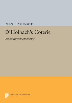 D’holbach’s Coterie: An Enlightenment in Paris
