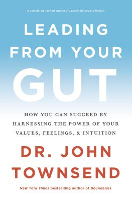 Leading from Your Gut: How You Can Succeed by Harnessing the Power of Your Values, Feelings, & Intuition