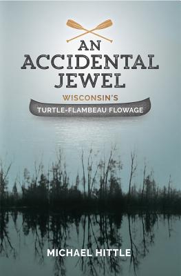 An Accidental Jewel: Wisconsin’s Turtle-Flambeau Flowage