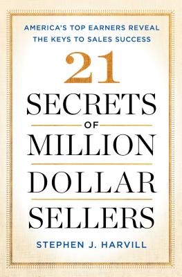 21 Secrets of Million-Dollar Sellers: America’s Top Earners Reveal the Keys to Sales Success