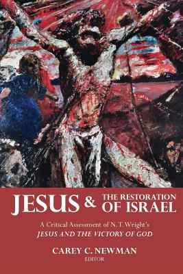 Jesus and the Restoration of Israel: A Critical Assessment of N. T. Wright’s Jesus and the Victory of God