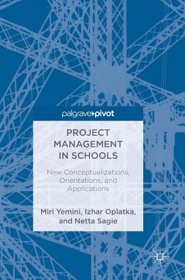 Project Management in Schools: New Conceptualizations, Orientations, and Applications