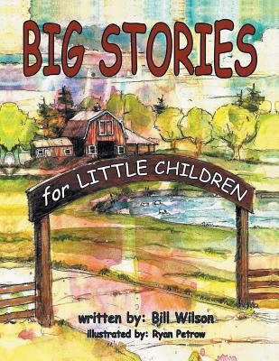 Big Stories for Little Children: A Grampa Bill’s Farm and Animal Story Collection