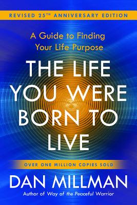 The Life You Were Born to Live (Revised 25th Anniversary Edition): A Guide to Finding Your Life Purp