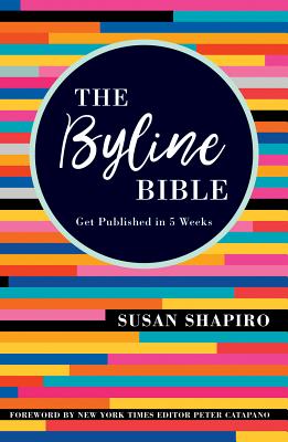 The Byline Bible: Get Published in 5 Weeks