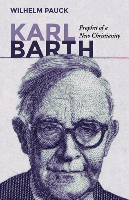 Karl Barth: Prophet of a New Christianity