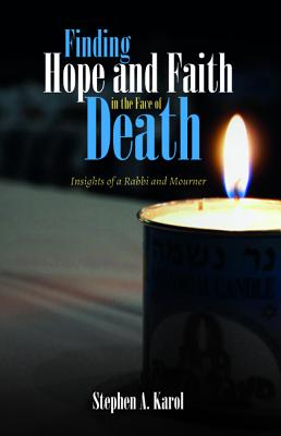 Finding Hope and Faith in the Face of Death: Insights of a Rabbi and Mourner