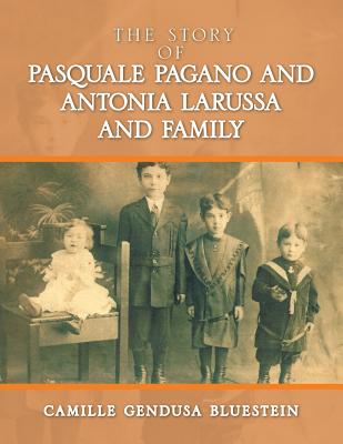 The Story of Pasquale Pagano and Antonia Larussa and Family