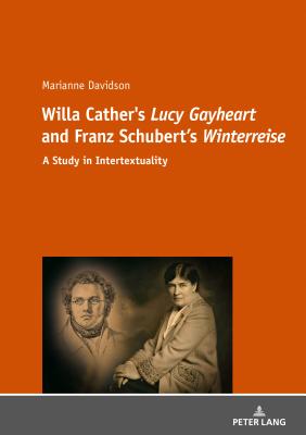 Willa Cather’s �lucy Gayheart� and Franz Schubert’s �winterreise�: A Study in Intertextualtity