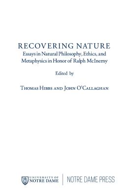Recovering Nature: Essays in Natural Philosophy, Ethics, and Metaphysics in Honor of Ralph Mcinerny