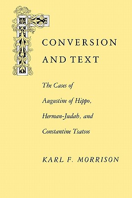 Conversion and Text: The Cases of Augustine of Hippo, Herman-Judah, and Constantine Tsatsos